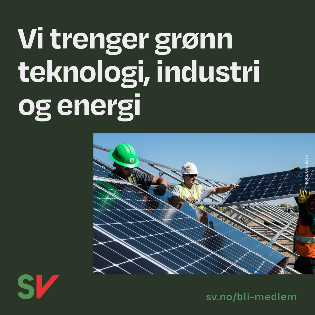 Vi trenger grønn teknologi, industri og energi - arbeidere monterer solceller. tekst og foto