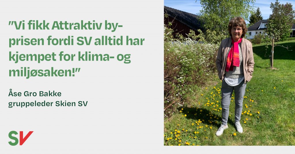 \"Vi fikk Attraktiv by-prisen fordi SV alltid har kjempet for klima- og miljøsaken!\" Åse Gro Bakke - Åse. tekst og foto