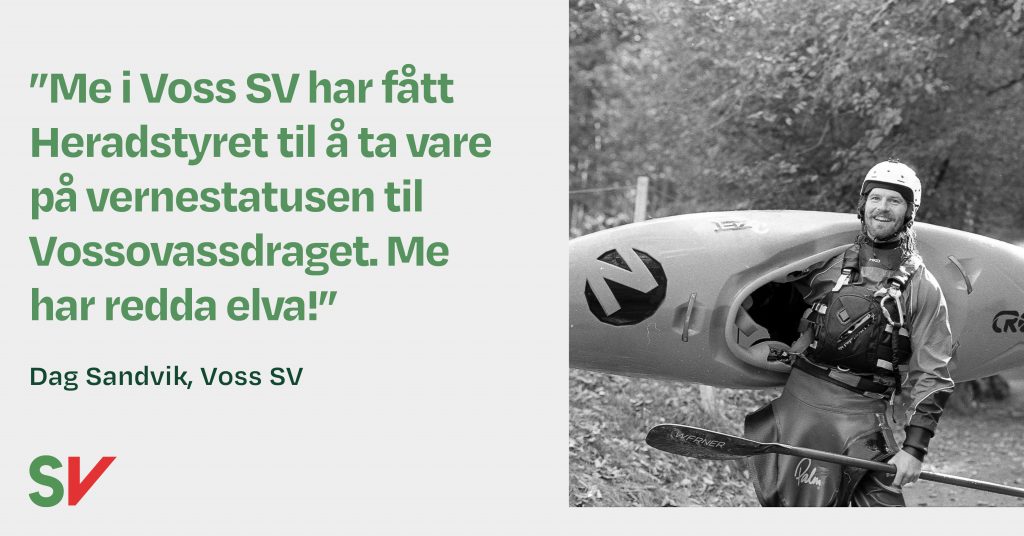 Me i Voss SV har fått Heradstyret til å ta vare på vernestatusen til Vossovassdraget. Me har redda elva! - Dag Sandvik. foto og tekst