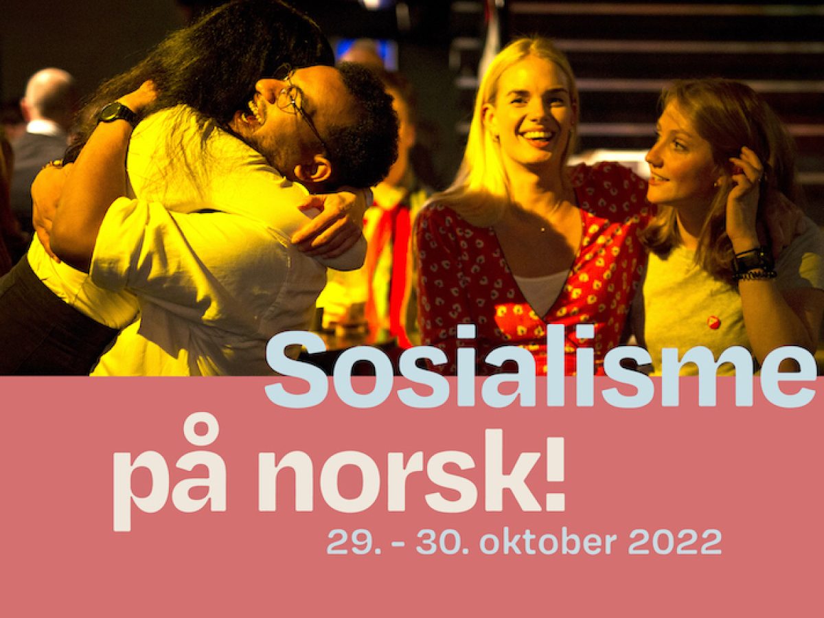 Sosialisme på norsk! 29. til 30. oktober 2022 - gruppe med glade mennesker. tekst over foto