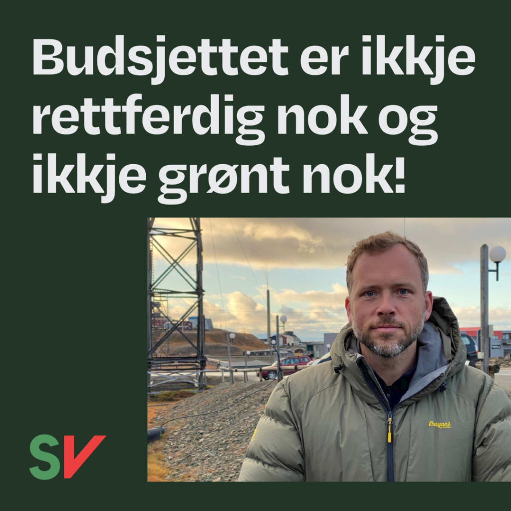 Bilde: Lysbakken på Svalbard Tekst: Budsjettet er ikkje rettferdig nok og ikkje grønt nok!