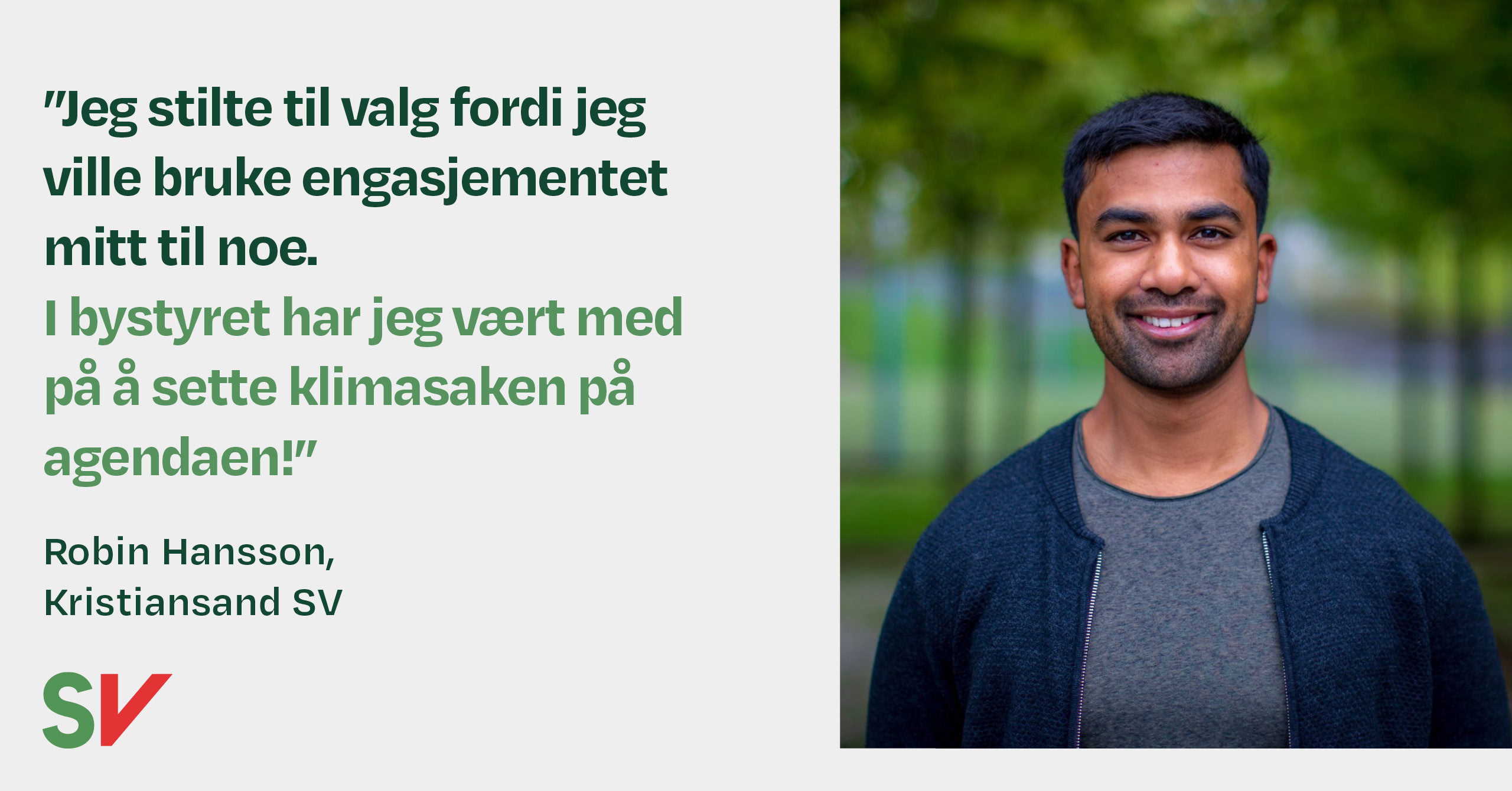 Jeg stilte til valg fordi jeg ville bruke engasjementet mitt til noe Som folkevalgt har jeg arbeidet for å sette klima på agendaen i bystyret - sitat Robin Hansson - tekst med bilde av Robin