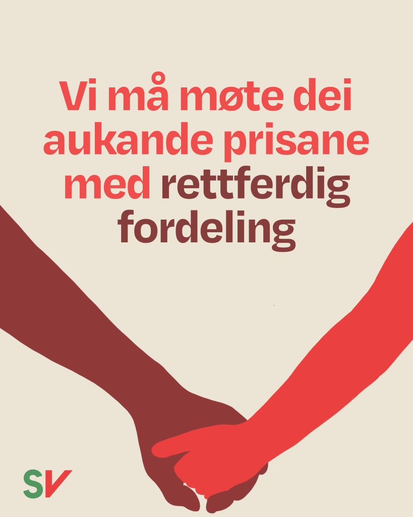 Vi må møte dei aukande prisane med rettferdig fordeling - rød tekst på hvit bakgrunn, illustrasjon av to hender som holder hverandre, SV-logo