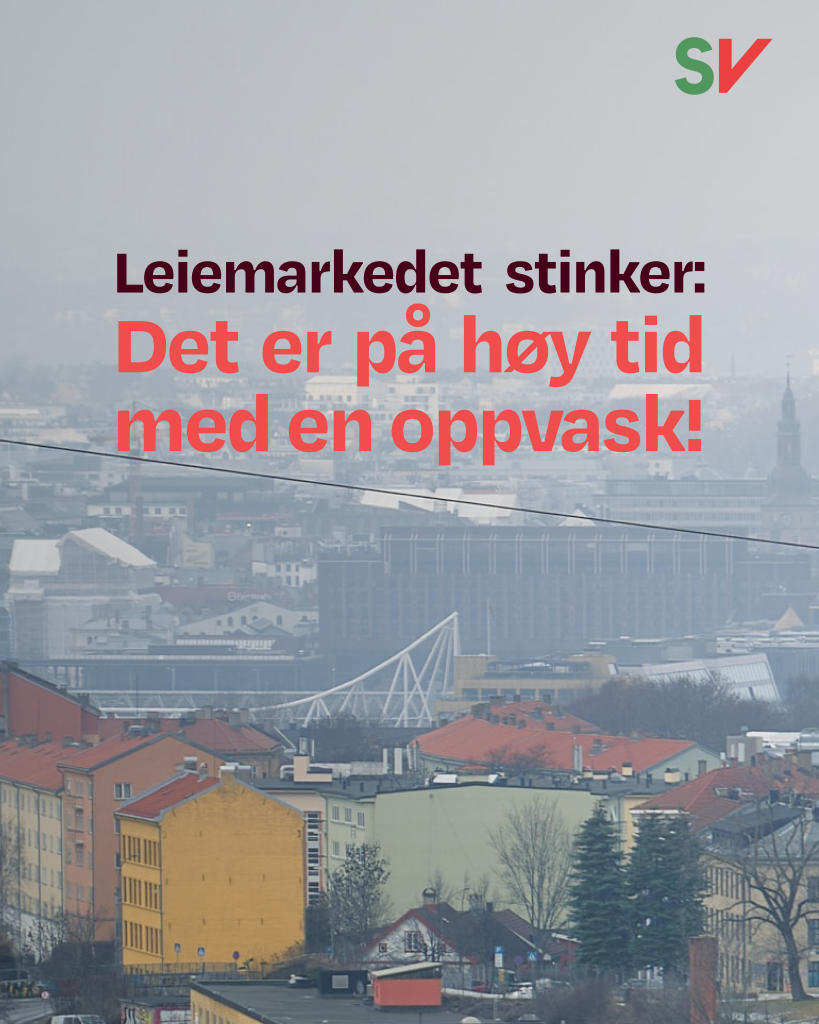 Leiemarkedet stinker: Det er på høy tid med en oppvask! - Rød tekst på fotografi av boligblokker i gråvær, SV-logo
